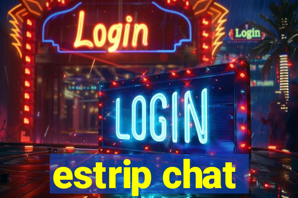 estrip chat